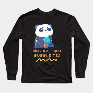 Okay But First Bubble Tea Cute Kawaii Panda Long Sleeve T-Shirt